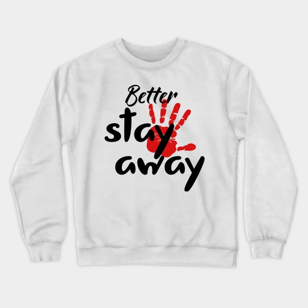 Better stay away Crewneck Sweatshirt by Otaka-Design